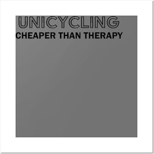 Unicycling cheaper than therapy Posters and Art